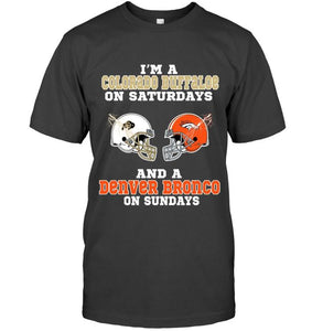 I'm Colorado Buffaloe on saturdays and Denver Bronco on sundays shirt