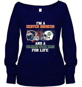 i'm a Denver Bronco and a Colorado State Ram for life shirt