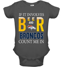 Load image into Gallery viewer, If it involves beer and Denver Broncos count me in shirt
