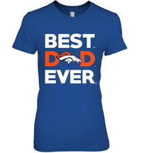 Load image into Gallery viewer, Best Denver Broncos dad ever shirt
