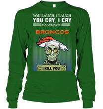 Load image into Gallery viewer, Achmed offend my Denver Broncos I kill you shirt
