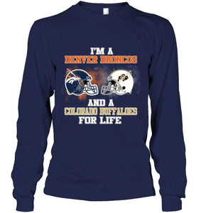 i'm a Denver Bronco and a Colorado Buffaloe for life shirt