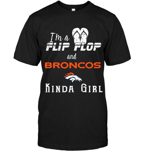 I'm a flip flop and Denver Broncos kinda girl shirt