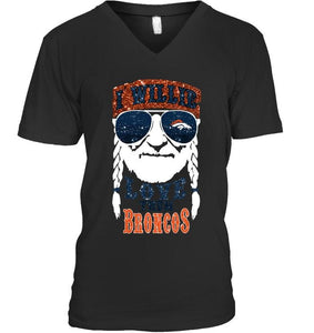 I willie love them Denver Broncos shirt