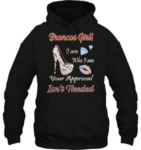 Broncos Girl I am who I am your approval isn't needed Denver Broncos fan high heel glittering shirt