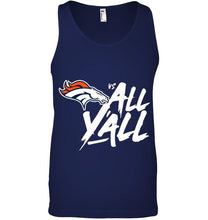 Load image into Gallery viewer, Denver Broncos vs all y all shirt
