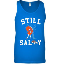 Load image into Gallery viewer, Still salty Denver Broncos fan shirt
