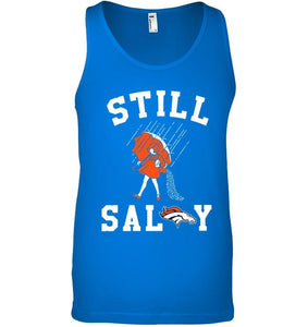 Still salty Denver Broncos fan shirt