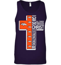 Load image into Gallery viewer, Can do all things through christ strengthens me Denver Broncos shirt
