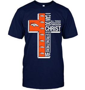 Can do all things through christ strengthens me Denver Broncos shirt