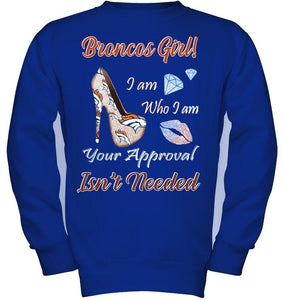 Broncos Girl I am who I am your approval isn't needed Denver Broncos fan high heel glittering shirt