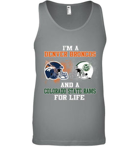 i'm a Denver Bronco and a Colorado State Ram for life shirt