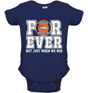 Denver Broncos forever for ever not just when we win shirt