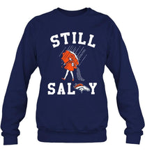 Load image into Gallery viewer, Still salty Denver Broncos fan shirt
