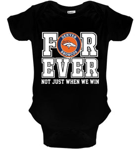 Denver Broncos forever for ever not just when we win shirt