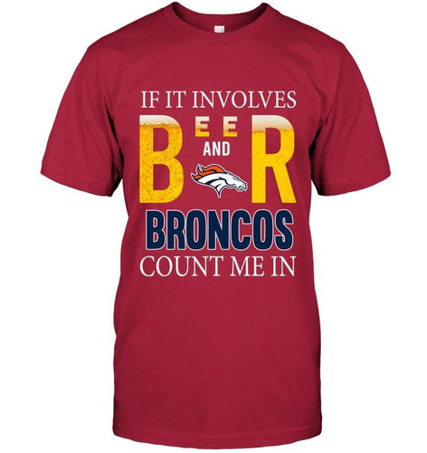 If it involves beer and Denver Broncos count me in shirt