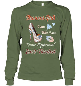 Broncos Girl I am who I am your approval isn't needed Denver Broncos fan high heel glittering shirt