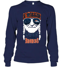 Load image into Gallery viewer, I willie love them Denver Broncos shirt
