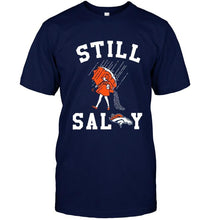 Load image into Gallery viewer, Still salty Denver Broncos fan shirt
