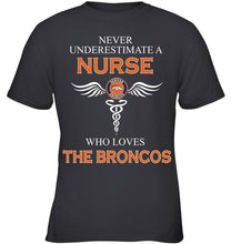 Load image into Gallery viewer, Never underestimate a nurse who loves the Broncos Denver Broncos fan shirt
