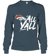 Load image into Gallery viewer, Denver Broncos vs all y all shirt
