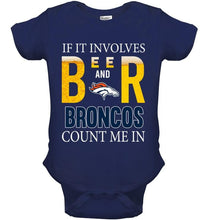 Load image into Gallery viewer, If it involves beer and Denver Broncos count me in shirt
