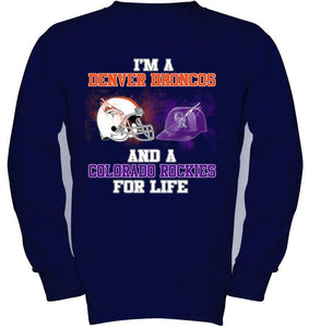 i'm a Denver Bronco and a Colorado Rockie for life shirt