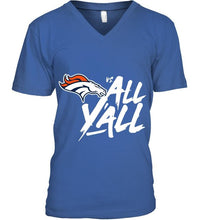 Load image into Gallery viewer, Denver Broncos vs all y all shirt
