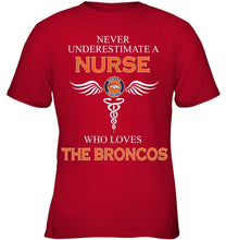 Load image into Gallery viewer, Never underestimate a nurse who loves the Broncos Denver Broncos fan shirt
