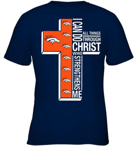 Can do all things through christ strengthens me Denver Broncos shirt