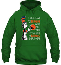 Load image into Gallery viewer, I love my Broncos here or there I love my Broncos every where Denver Broncos fan shirt
