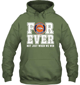 Denver Broncos forever for ever not just when we win shirt