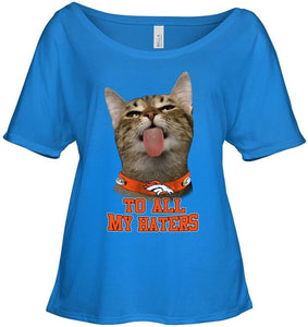 Denver Broncos cat to all my haters shirt