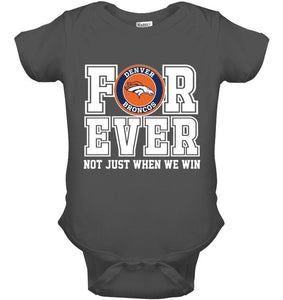 Denver Broncos forever for ever not just when we win shirt