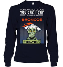 Load image into Gallery viewer, Achmed offend my Denver Broncos I kill you shirt
