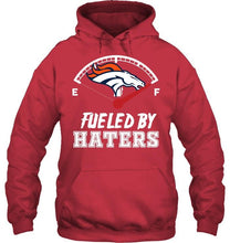 Load image into Gallery viewer, Denver Broncos fueled by haters shirt
