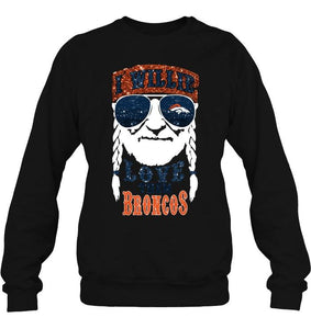 I willie love them Denver Broncos shirt