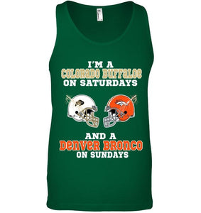 I'm Colorado Buffaloe on saturdays and Denver Bronco on sundays shirt