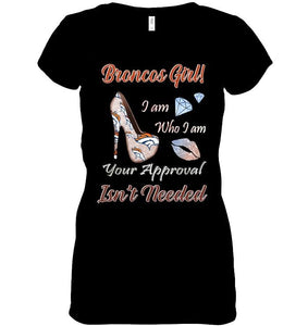 Broncos Girl I am who I am your approval isn't needed Denver Broncos fan high heel glittering shirt