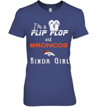 Load image into Gallery viewer, I'm a flip flop and Denver Broncos kinda girl shirt
