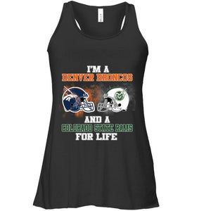 i'm a Denver Bronco and a Colorado State Ram for life shirt