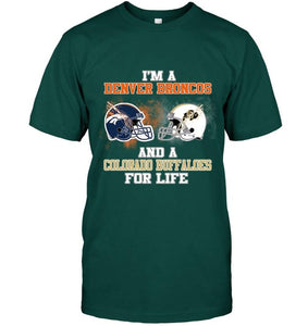 i'm a Denver Bronco and a Colorado Buffaloe for life shirt