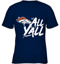 Load image into Gallery viewer, Denver Broncos vs all y all shirt
